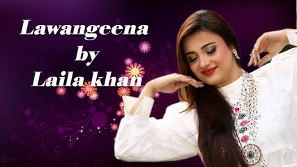 Lawangeena | Pashto New Song | Laila Khan New Official Pashto Song Lawangeena | 2021