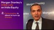 Ridham Desai’s Three Big Calls on India Equity