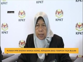 Rumah PPR disewa warga asing, kerajaan bagi tempoh tiga bulan
