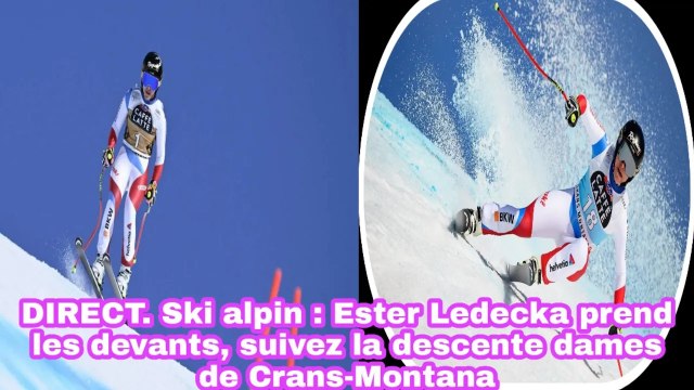 DIRECT. Ski Alpin: Ester Ledecka Prend Les Devants, Suivez La Descente Dames De Crans-Montana