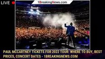 Paul McCartney tickets for 2022 tour: Where to buy, best prices, concert dates - 1breakingnews.com