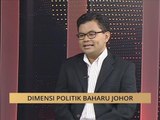 100 Hari Malaysia Baharu: Dimensi politik baharu Johor