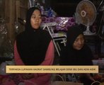 Terpaksa lupakan hasrat sambung belajar demi ibu dan adik-adik