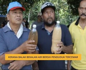 Kerana balak bekalan air bersih penduduk tercemar