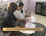 AWANI State [Perak]: Realisasi impian si ibu bertemu anaknya