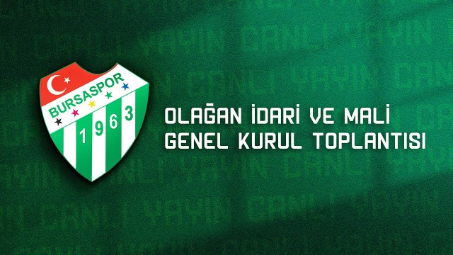 Bursaspor Olağan İdari ve Mali Genel Kurul Toplantısı