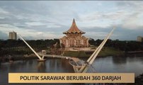 AWANI State [Sarawak]: Politik Sarawak berubah 360 darjah