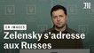 « Cette guerre doit être arrêtée » : Volodymyr Zelensky s'adresse aux Russes