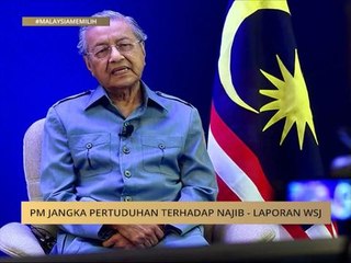 PM jangka pertuduhan terhadap Najib - Laporan WSJ