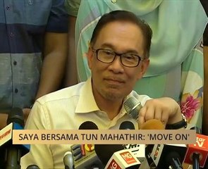 Saya bersama Tun Mahathir: 'Move on'