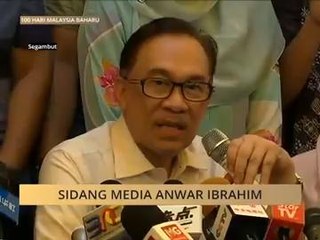 Sidang media Anwar Ibrahim - Rabu 16/05/2018
