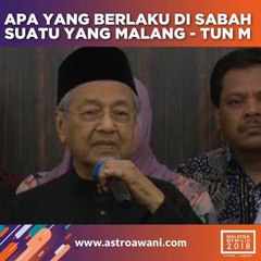 Apa yang berlaku di Sabah adalah suatu yang malang - Tun M