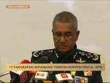 17 tangkapan sepanjang tempoh kempen PRU14 - KPN