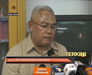 KPKT tubuh 'task force' siasat penipuan penjualan rumah