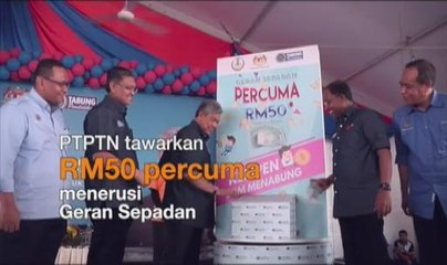 PTPTN tawarkan RM50 percuma menerusi Geran Sepadan