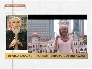 Dewiku Bakal YB - Progam terbaharu Astro AWANI