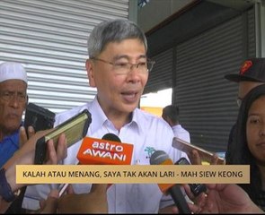 PRU14: Kalah atau menang, saya tak akan lari - Mah Siew Keong