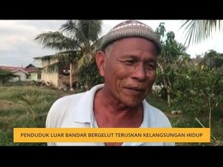 #MalaysiaMemilih: Penduduk luar bandar bergelut teruskan kelangsungan hidup