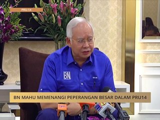 BN mahu memenangi peperangan besar dalam PRU14
