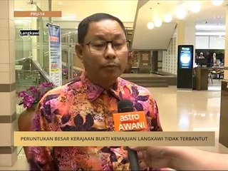 Peruntukan besar kerajaan bukti kemajuan Langkawi tidak terbantut