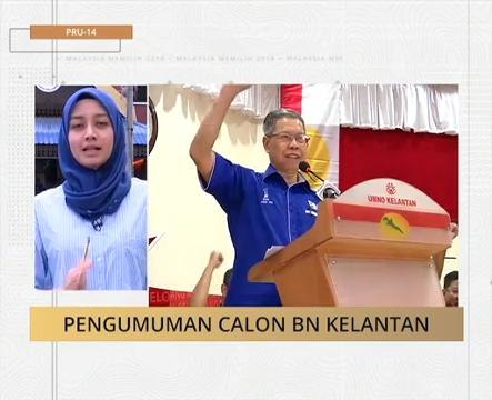 #MalaysiaMemilih: Pengumuman calon BN Kelantan