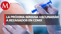 CdMx alista vacunación contra covid para rezagados; garantiza dosis de AstraZeneca