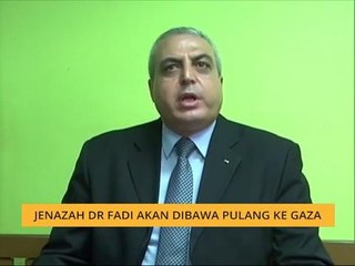 Jenazah Dr Fadi akan dibawa pulang ke Gaza