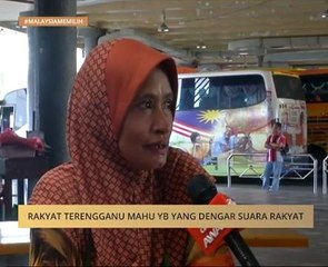 #MalaysiaMemilih: Rakyat Terengganu mahu YB yang dengar suara rakyat