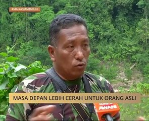 #MalaysiaMemilih: Masa depan lebih cerah untuk Orang Asli