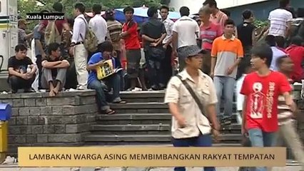 Lambakan warga asing membimbangkan rakyat tempatan
