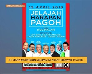 Ke mana Muhyiddin selepas ini akan terjawab 19 April