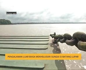 Pengalaman luar biasa menyelusuri Sungai si Batang Lupar