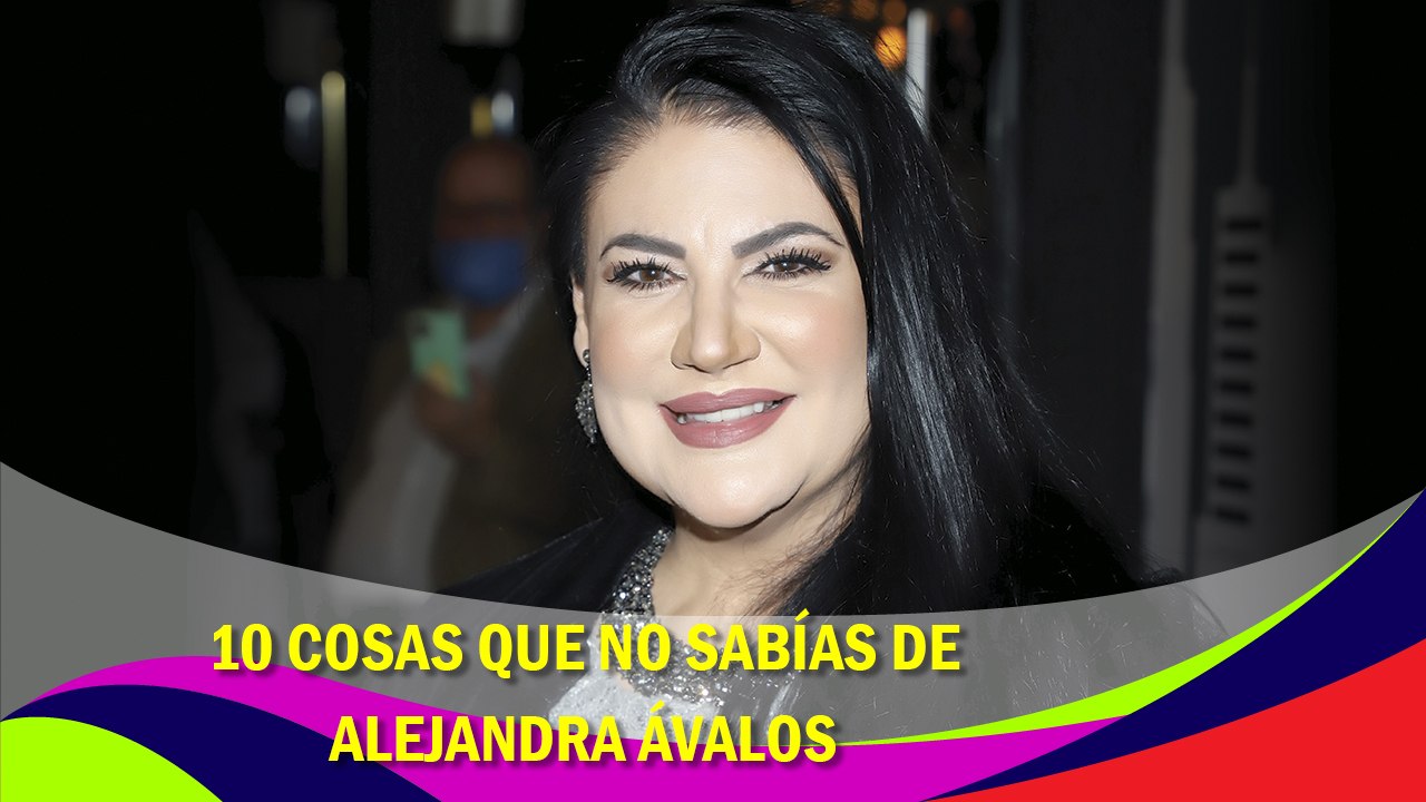 10 cosas que no sabías de la actriz y cantante Alejandra Ávalos
