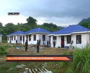 RM5.6 juta untuk rumah Orang Asli di Kelantan