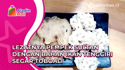 Lezatnya Pempek Sultan dengan Bahan Ikan Tenggiri Segar Toboali