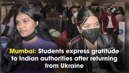 Students express gratitude to Indian authorities after returning from Ukraine