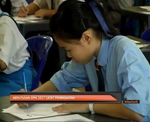 Keputusan SPM 2017 catat peningkatan