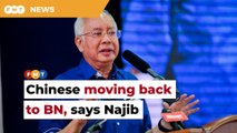 Chinese support in Johor shifting to BN, even in urban areas, claims Najib