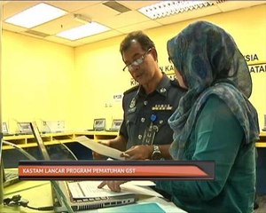 Kastam lancar program pemantauan GST