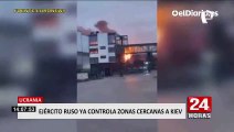 Del Donbás a la capital: Ejército de Rusia se apodera de zonas cercanas a Kiev