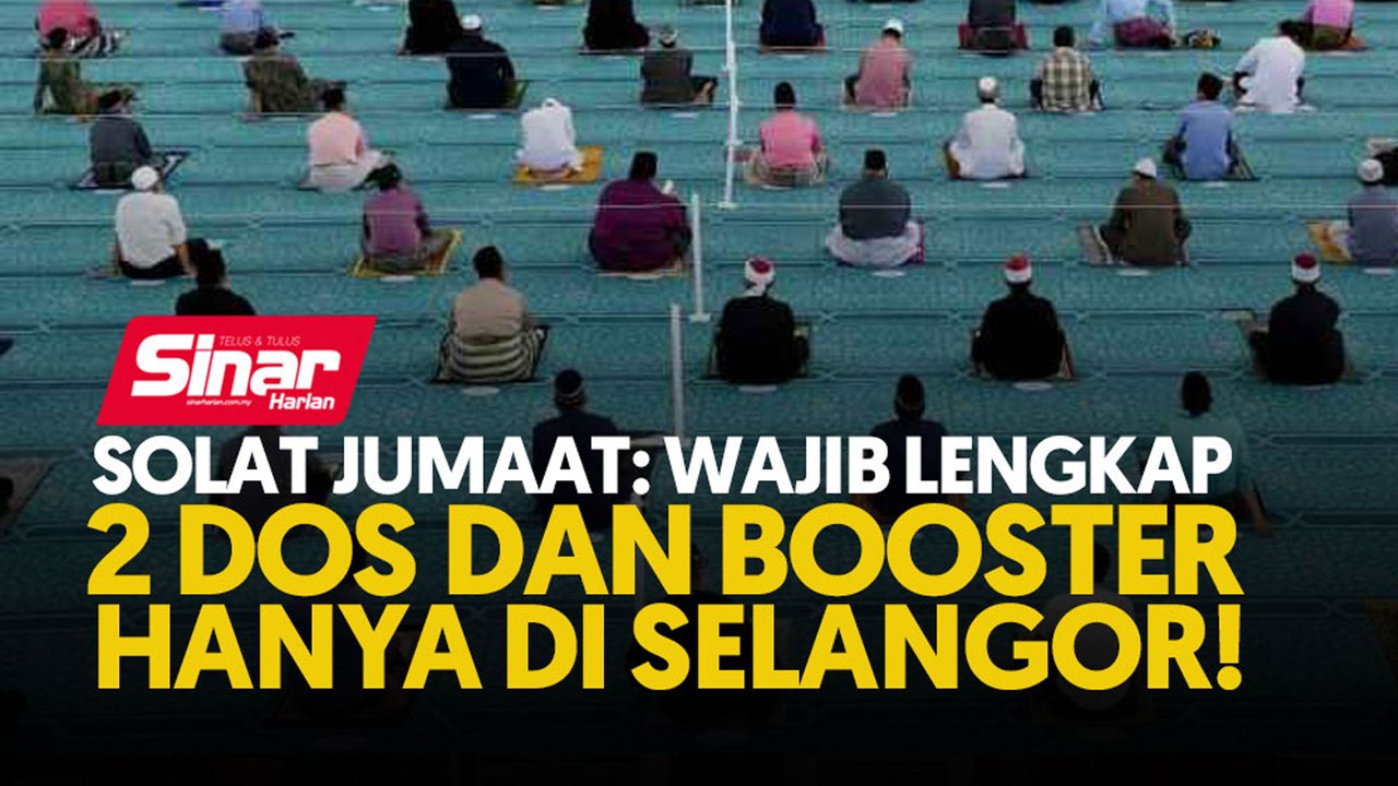 Solat Jumaat: Wajib lengkap 2 dos dan booster hanya di Selangor!