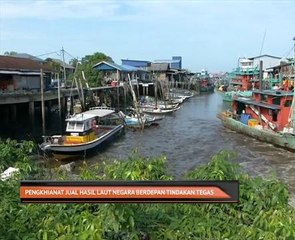 Pengkhianat jual hasil laut negara berdepan tindakan tegas