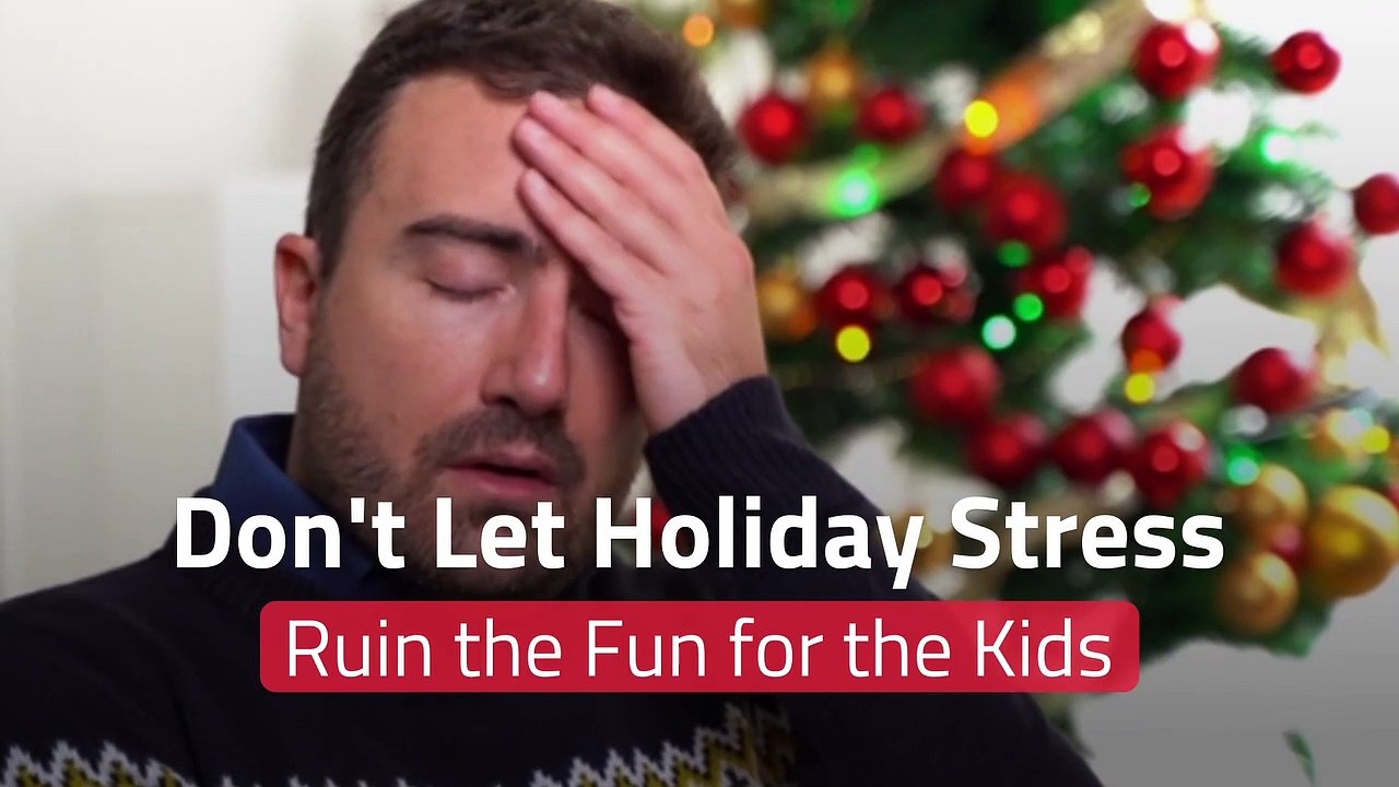 Don't Let Holiday Stress Ruin the Fun for the Kids