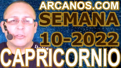 CAPRICORNIO - Horóscopo ARCANOS.COM 27 de febrero al 5 de marzo de 2022 - Semana 10