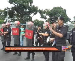 Bicara Sarawak: Polis buat latihan demonstrasi rusuhan PRU 14