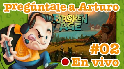 Broken Age #02 | Pregúntale a Arturo en Vivo (26/02/2022)