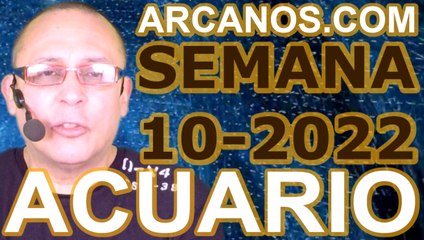 ACUARIO - Horóscopo ARCANOS.COM 27 de febrero al 5 de marzo de 2022 - Semana 10