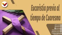 La Santa Misa | Eucaristía previa al tiempo de Cuaresma