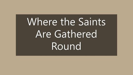 Where the Saints Are Gathered Round Dr. Robert Ownby