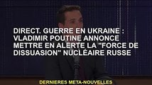 direct. Guerre d'Ukraine : Vladimir Poutine annonce une mise en garde contre la 